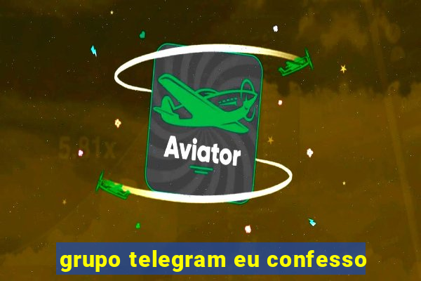 grupo telegram eu confesso